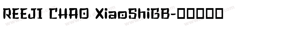REEJI CHAO XiaoShiGB字体转换